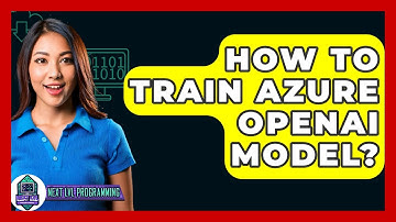 How To Train Azure OpenAI Model? - Next LVL Programming