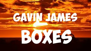 Gavin James Boxes ( lyrics )