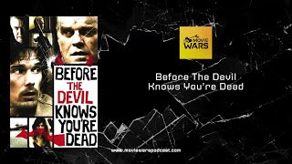 Movie Wars Podcast: Before The Devil Knows Your Dead