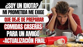 ¿AITAH? Mi prometida me exige que deje de preparar comidas caseras para un amigo.