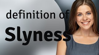 Slyness | SLYNESS definition