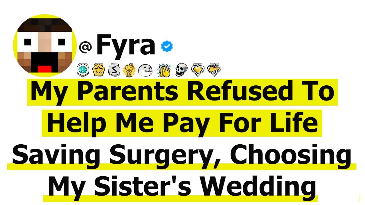 My Parents Refused To Help Me Pay For Life Saving Surgery, Choosing My Sister's Wedding Instead-Now