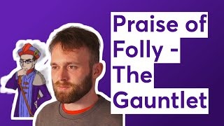 Praise of Folly - The Gauntlet