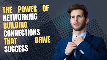 The Power of Networking Building Connections That Drive Success