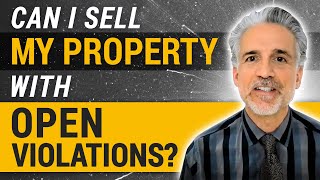 Can I Sell My Property with Open Violations?