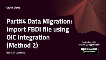 Part#4 Data Migration : How to Import FBDI file using OIC Integration (Method 2), ERP Cloud, 2021