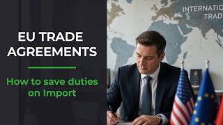 Eu Trade Agreements How To Save Duties On Import