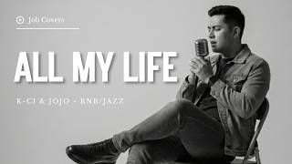 All My Life  Kci  Jojo  Male Rnbjazz Cover  