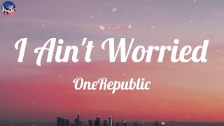 OneRepublic - I Ain't Worried (Lyric Video)