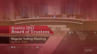Austin ISD Board of Trustees Regular Voting Meeting: April 23, 2026