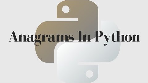 Anagrams Without Sorted Function In Python - Free Python Course