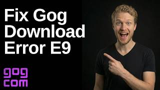 Fix Gog Download Error E9 (Easy Guide)