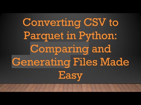 Converting CSV to Parquet in Python: Comparing and Generating Files Made Easy