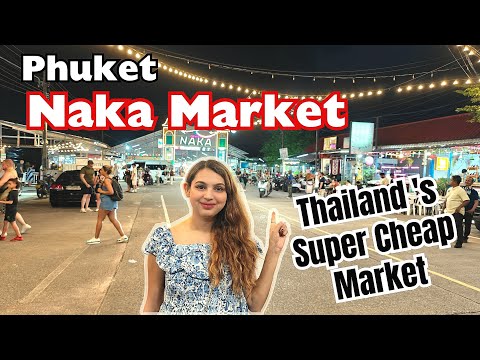 Phuket's Naka Market | Best Shopping Destination | Thailand's Super Cheap Market