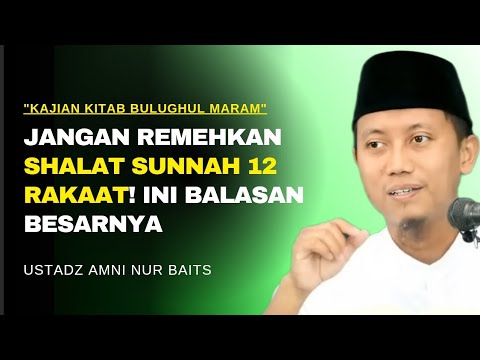 Sunnah Rawatib Prayer | The Virtues of Sunnah Rawatib Prayer – Ustadz Ammi Nur Baits