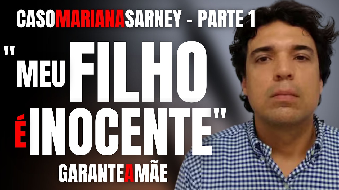 PARTE 1 CASO MARIANA SARNEY - MÃE DE LUCAS PORTO/ASSASSINO CONDENADO GARANTE: MEU FILHO É INOCENTE!