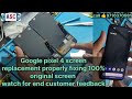 Google pixel 4A screen replacement properly fixing 100% original screen watch for end cust feedback