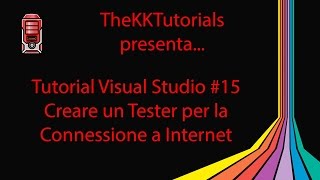 Tutorial Visual Studio #15 - Creare un Tester per la Connessione Internet