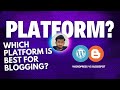 Which platform is best for blogging? | Blogger Or WordPress For Beginner Part 2