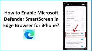 How to Enable Microsoft Defender SmartScreen in Edge Browser for iPhone? screenshot 5