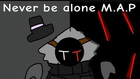 Never be alone M.A.P (closed)