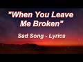 Broken But Still Here Sad Love Song Lyrics Heartbreak Song mp3