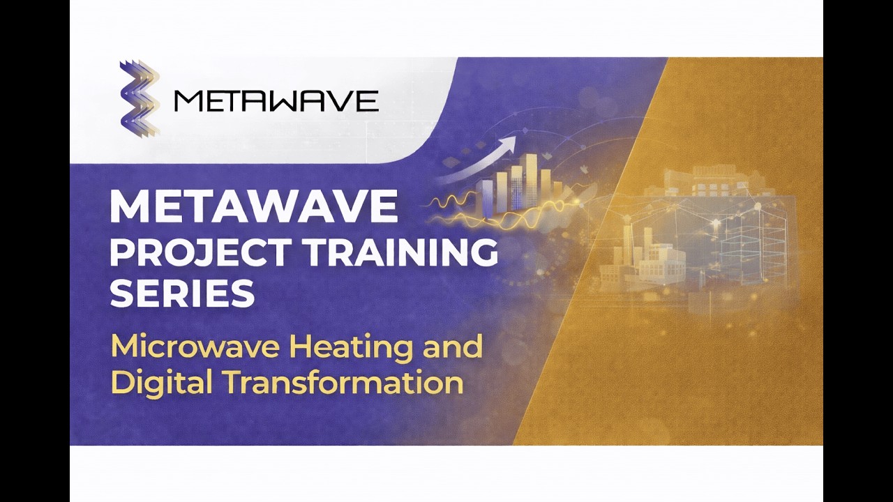 METAWAVE Project Training Series– Day 2: Building the Business Case for Microwave Heating Transition