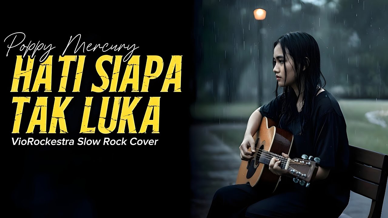 [EPIC SLOW ROCK] Hati Siapa Tak Luka – Poppy Mercury | VioRockestra 