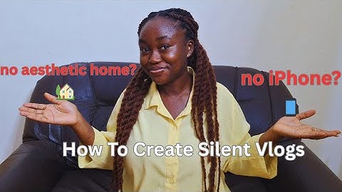 How To Create Silent Vlogs With Your Android In Your Not-So-Aesthetic Home