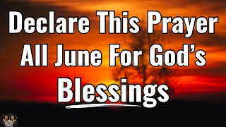 A Powerful June Declaration Prayer 🙏 Speak God’s Favor Over Your Month