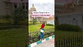Unique things to do in Bengaluru under Rs 500/- #bangalore #bangalorebloggers