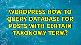 Wordpress: How to Query Database for posts with certain Taxonomy Term? (2 Solutions!!)
