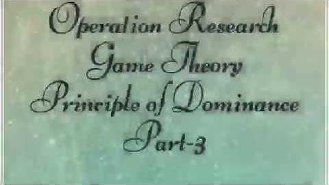 Operation Research | Game Theory | Principle of Dominance | Part-3