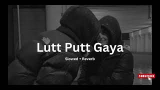 Lutt Putt Gaya (slowed reverb)  Pritam, Arjit Singh | Dunki