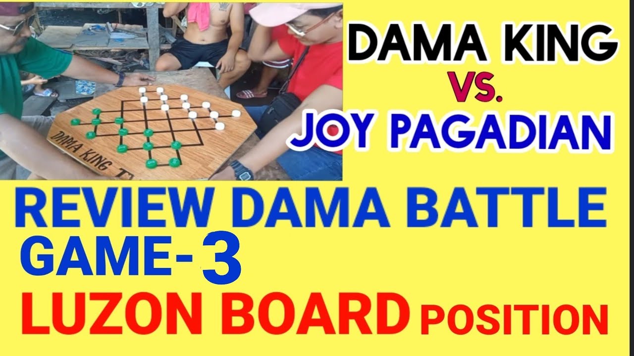 REVIEW DAMA GAME3 DAMA KING vs JOY PAGADIAN (LUZON Board Position