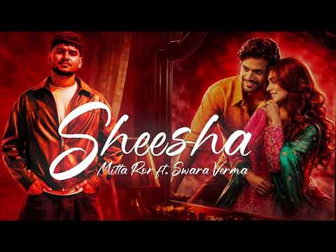Sheesha (Official Music Video) | Mitta Ror ft. Swara Verma | Sorab Bedi | Niharika Tiwari