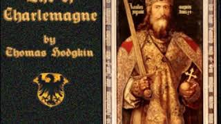 The Life of Charlemagne by Thomas HODGKIN read by Pamela Nagami Part 1/2 | Full Audio Book
