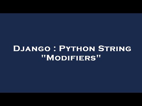 Django : Python String "Modifiers"