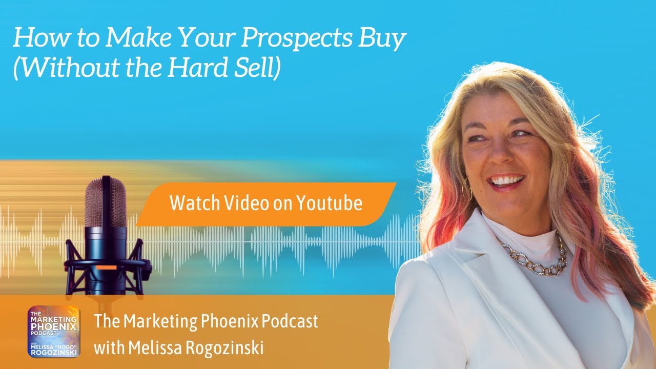 How to Make Your Prospects Buy (Without the Hard Sell)