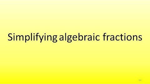 1.1. Simplifying algebraic fractions