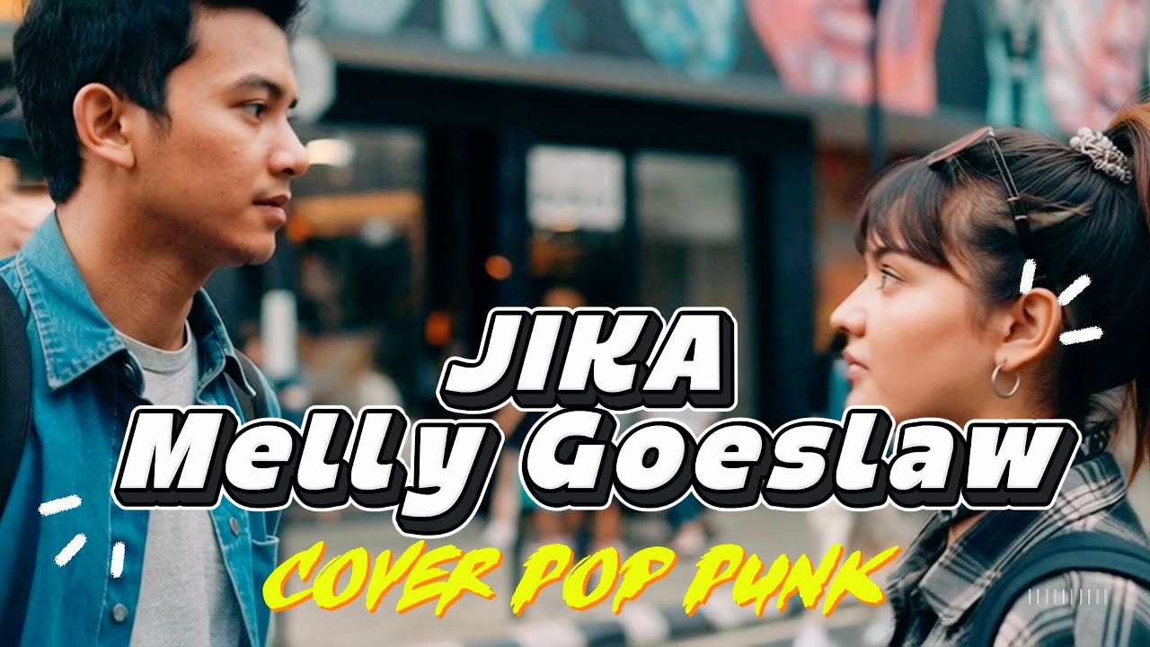 JIKA - MELLY GOESLAW  | Cover POP PUNK + LIRIK