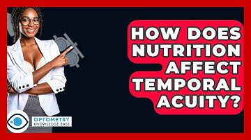 How Does Nutrition Affect Temporal Acuity? - Optometry Knowledge Base