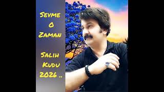 Sali̇h Kudu ... Sevme O Zaman ... 2026 ..