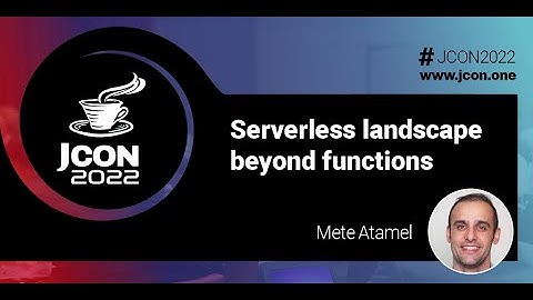 Serverless landscape beyond functions | Mete Atamel (EN)