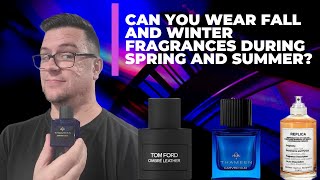 How to Rock Fall and Winter Fragrances in Spring and Summer