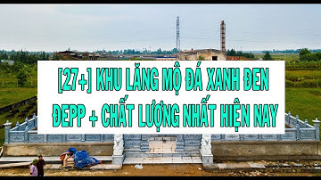 [27+] Khu lăng mộ đá xanh đen ĐẸP - CHẤT LƯỢNG - GIÁ RẺ|Tiền Lộc Phát