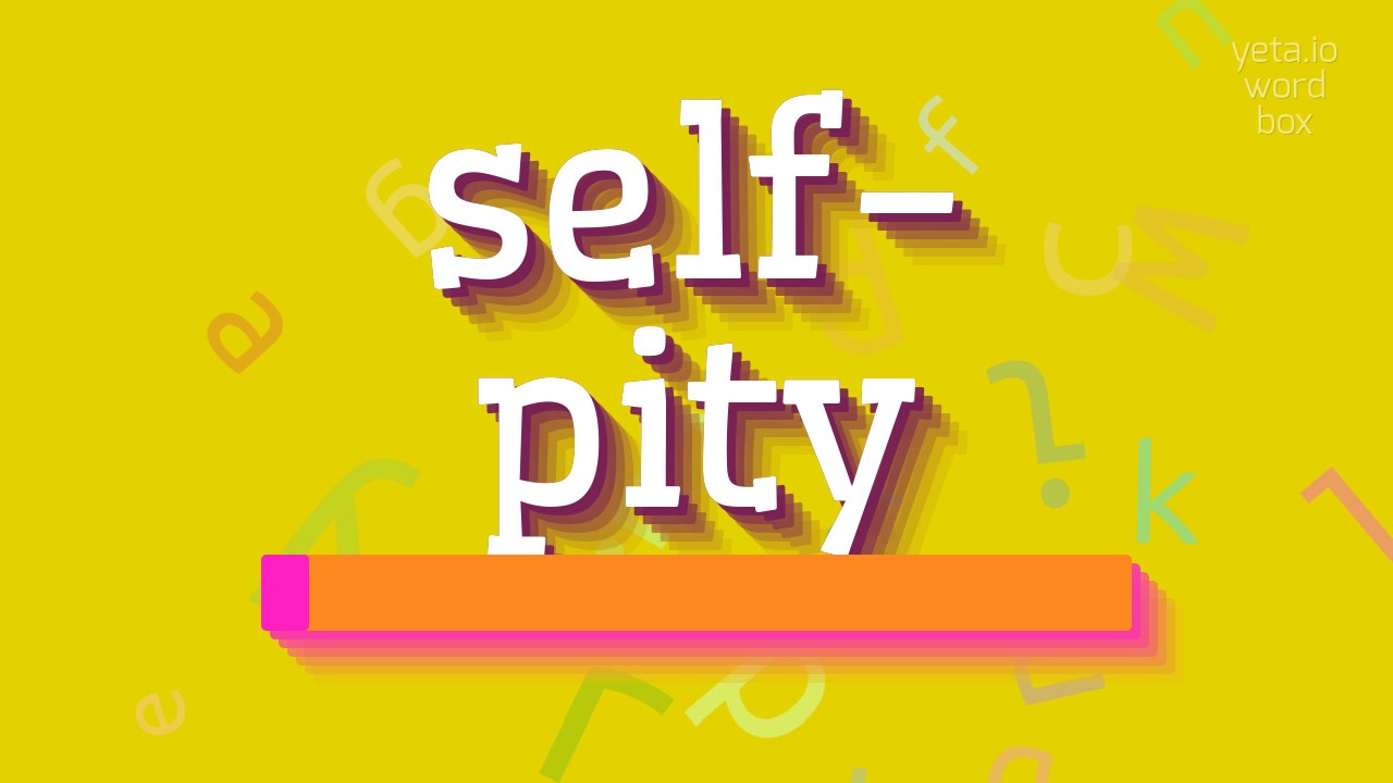 How to say "self-pity"! (High Quality Voices)