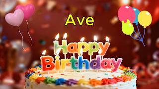 Happy Birthday 🎉 Ave 🎈 Happy Birthday To You Song, Best Happy Birthday Wish Song