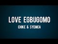 Chike Syemca Love Egbugomo Lyrics 