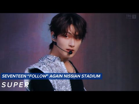 SEVENTEEN(세븐틴) ”SUPER” | “FOLLOW” AGAIN WORLD TOUR IN JAPAN